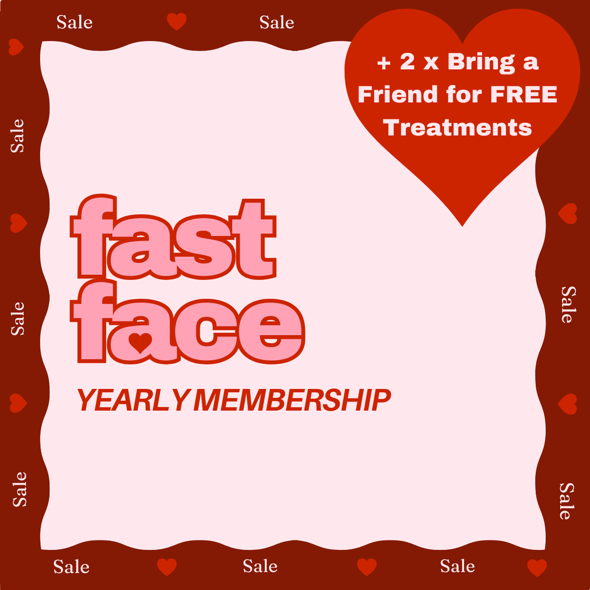 Fast Face Membership Yearly + 2 x Bring a Friend for FREE Treatments!