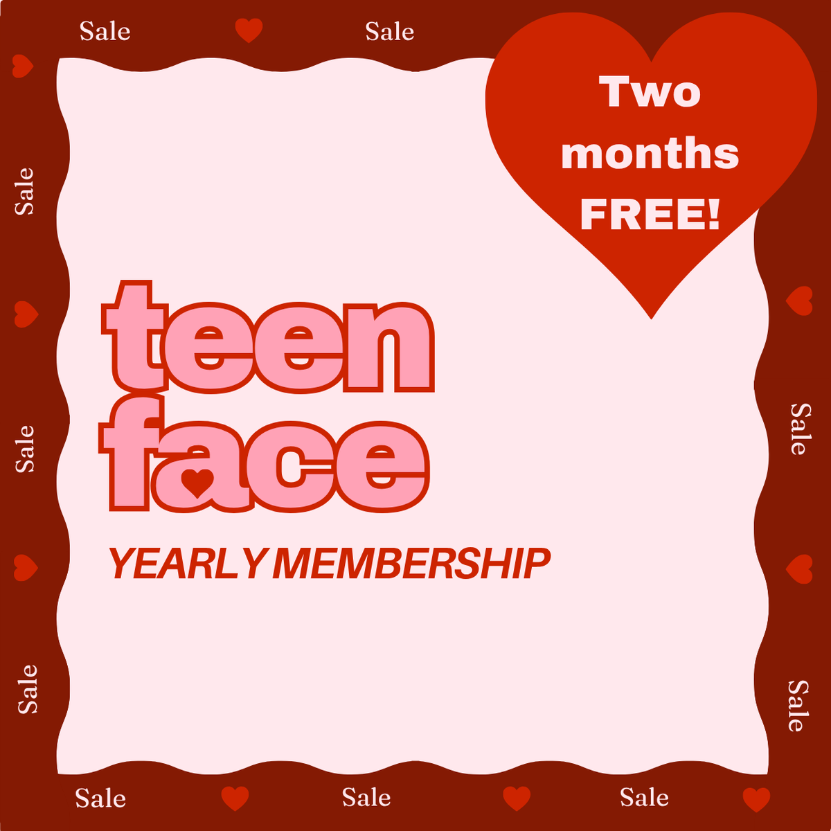 Teen Face Membership - Yearly, Pay 10, Get 12!